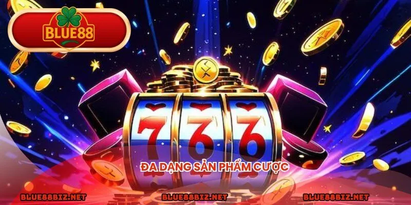 BLUE88 có đa dạng sản phẩm cược