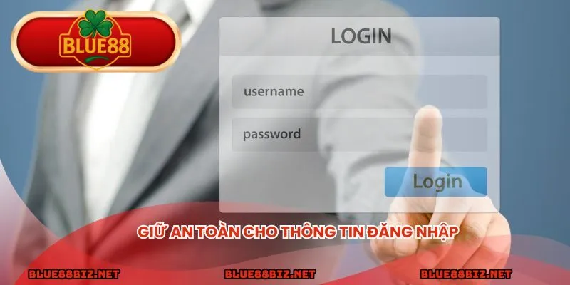 Giữ an toàn cho thông tin đăng nhập