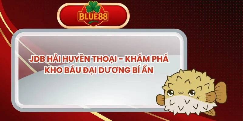 jdb-hai-huyen-thoai
