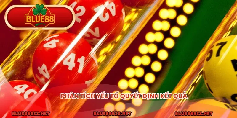 Phân tích toàn bộ yếu tố quyết định kết quả