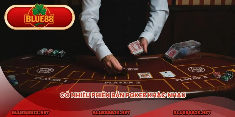 Có nhiều phiên bản Poker giải trí khác nhau