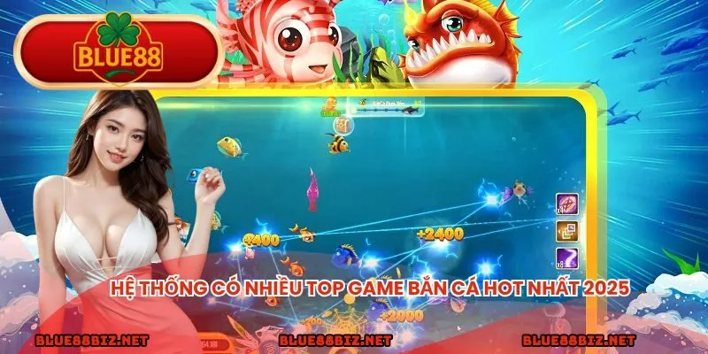 Hệ thống có nhiều top game bắn cá hot nhất 2025